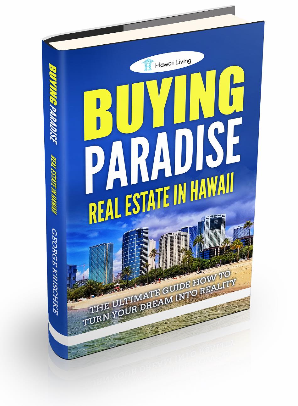 Buying Paradise - Real Estate In Hawaii: The Ultimate Guide How To Turn Your Dream Into Reality
